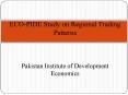 ECO-PIDE Study on Regional Trading Patterns  Pakistan Institute of Development Economics PowerPoint PPT Presentation
