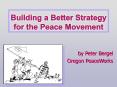 Building a Better Strategy for the Peace Movement PowerPoint PPT Presentation