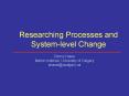 Researching Processes and System-level Change PowerPoint PPT Presentation