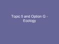 Topic 5 and Option G - Ecology PowerPoint PPT Presentation