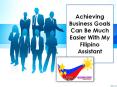 Achieving Business Goals Can Be Much Easier With My Filipino Assistant PowerPoint PPT Presentation
