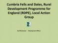 Cumbria Fells and Dales, Rural Development Programme for England (RDPE), Local Action Group PowerPoint PPT Presentation