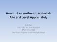 How to Use Authentic Materials Age and Level Approriately PowerPoint PPT Presentation
