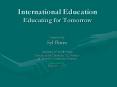 International Education Educating for Tomorrow PowerPoint PPT Presentation