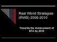 Real World Strategies (RWS) 2006-2010 PowerPoint PPT Presentation