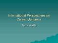 International Perspectives on Career Guidance PowerPoint PPT Presentation