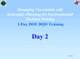 Managing Uncertainty with Systematic Planning for Environmental Decision Making 3-Day DOE DQO Training Day 2 PowerPoint PPT Presentation