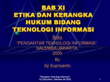 BAB XI ETIKA DAN KERANGKA HUKUM BIDANG TEKNOLOGI INFORMASI