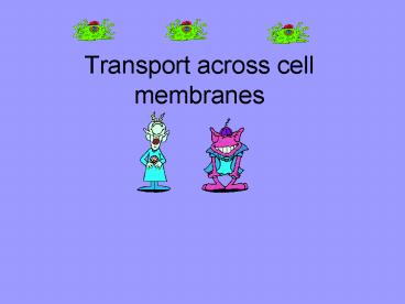 Transport across cell membranes