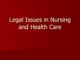 Legal Issues in Nursing and Health Care PowerPoint PPT Presentation