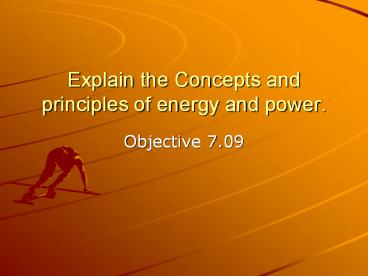Explain the Concepts and principles of energy and power.