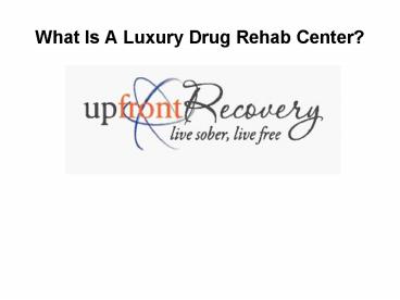 luxury drug rehab help