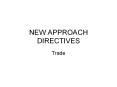 NEW APPROACH DIRECTIVES PowerPoint PPT Presentation