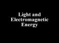 Light and Electromagnetic Energy PowerPoint PPT Presentation