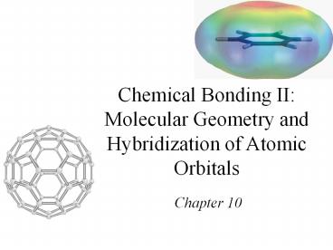 Chemical Bonding II: Molecular Geometry and Hybridization of Atomic Orbitals