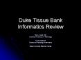 Duke Tissue Bank Informatics Review PowerPoint PPT Presentation