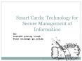 Smart Cards: Technology for Secure Management of Information