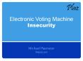 Electronic Voting Machine Insecurity PowerPoint PPT Presentation