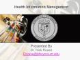 Health Information Management     Presented By Dr. Nick Rouse Drouse@Marymount.edu PowerPoint PPT Presentation