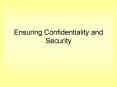 Ensuring Confidentiality and Security PowerPoint PPT Presentation