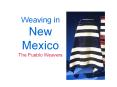 Weaving in New Mexico The Pueblo Weavers PowerPoint PPT Presentation