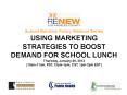 School Nutrition Policy Webinar Series USING MARKETING STRATEGIES TO BOOST DEMAND FOR SCHOOL LUNCH Thursday, January 26, 2012 (10am-11am, PST, 12pm-1pm, CST, 1pm-2pm EST) PowerPoint PPT Presentation