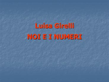 Luisa Girelli  NOI E I NUMERI