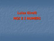 Luisa Girelli  NOI E I NUMERI
