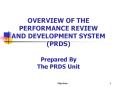 OVERVIEW OF THE PERFORMANCE REVIEW AND DEVELOPMENT SYSTEM (PRDS) Prepared By The PRDS Unit PowerPoint PPT Presentation