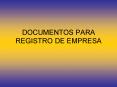 DOCUMENTOS PARA REGISTRO DE EMPRESA PowerPoint PPT Presentation
