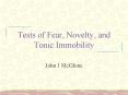 Tests of Fear, Novelty, and Tonic Immobility PowerPoint PPT Presentation