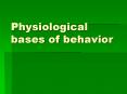 Physiological bases of behavior PowerPoint PPT Presentation