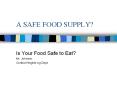 A SAFE FOOD SUPPLY? PowerPoint PPT Presentation