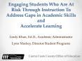 Engaging Students Who Are At Risk Through Instruction To Address Gaps in Academic Skills and Accelerate Learning PowerPoint PPT Presentation