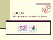FOCUS First Online Curriculum Uniform System