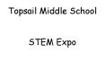 Topsail Middle School  STEM Expo PowerPoint PPT Presentation