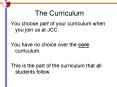 You choose part of your curriculum when you join us at JCC. PowerPoint PPT Presentation