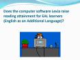 Does the computer software Lexia raise reading attainment for EAL learners (English as an Additional Language)? PowerPoint PPT Presentation