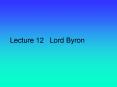 Lecture 12  Lord Byron PowerPoint PPT Presentation