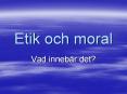Etik och moral PowerPoint PPT Presentation