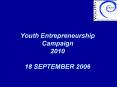 Youth Entrepreneurship Campaign 2010  18 SEPTEMBER 2006 PowerPoint PPT Presentation
