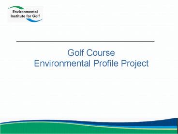 Golf Course Environmental Profile Project