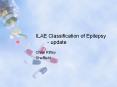 ILAE Classification of Epilepsy - update PowerPoint PPT Presentation