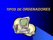 TIPOS DE ORDENADORES