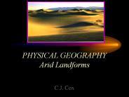 PHYSICAL GEOGRAPHY Arid Landforms