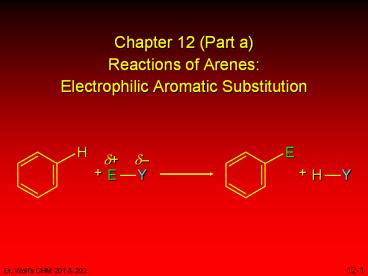 Chapter 12 (Part a) Reactions of Arenes: Electrophilic Aromatic Substitution