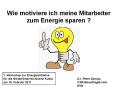 Wie motiviere ich meine Mitarbeiter zum Energie sparen ? PowerPoint PPT Presentation