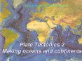 Plate Tectonics 2 Making oceans and continents PowerPoint PPT Presentation