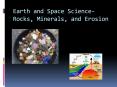 Earth and Space Science- Rocks, Minerals, and Erosion PowerPoint PPT Presentation