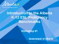 Introduction to the Alberta K-12 ESL Proficiency Benchmarks PowerPoint PPT Presentation